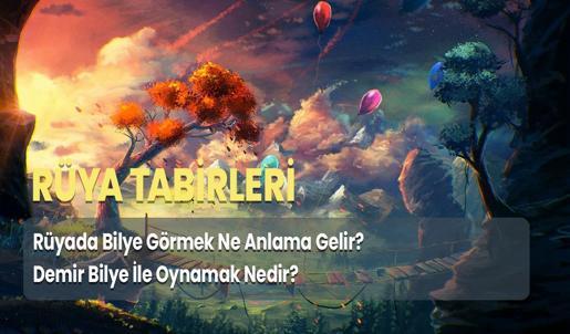 Rüyada Bilye Görmek Ne Anlama Gelir? Demir Bilye İle Oynamak Nedir?