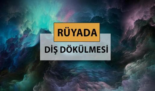 Rüyada diş dökülmesi ne anlama gelir, ne demek? Rüyada diş dökülmesi görmek neye işarettir?