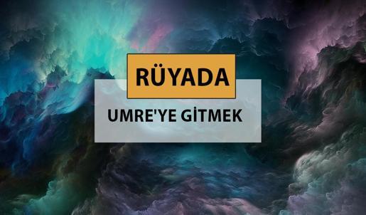 Rüyada Umre'ye gitmek ne anlama gelir, ne demek? Rüyada Umre ziyareti görmek neyin habercisidir?