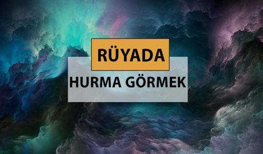 Rüyada hurma görmek ne anlama gelir, ne demek? Rüyada hurma görmek neye delalettir?