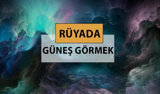 Rüyada güneş görmek ne anlama gelir, ne demek? Rüyada güneş görmek neye delalettir?