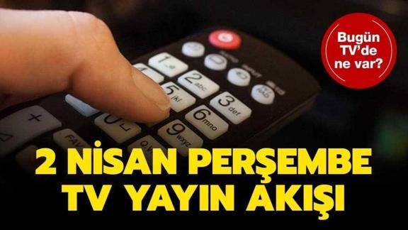 2 nisan persembe kanal d show tv atv star tv fox tv tv8 yayin akisi 2 nisan persembe kanal d show tv atv star tv fox tv tv8 yayin akisi