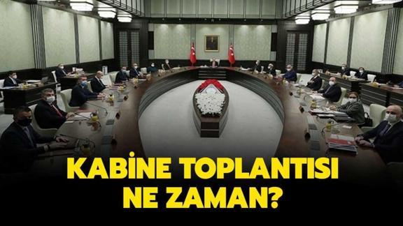 kabine toplanacak mi kabine toplantisi ne zaman yapilacak