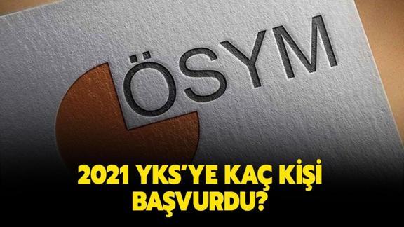 bu yil yks ye universite sinavina kac kisi basvurdu yks ye kac kisi girecek 2021