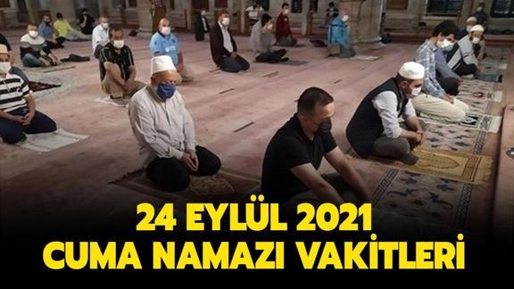 24 eylul 2021 cuma namazi saati kac istanbul ankara izmir cuma namazi kacta biter