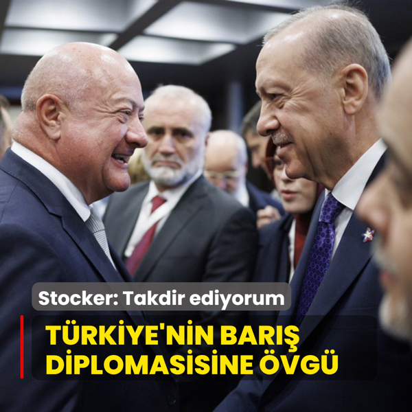 Trkiye'nin bar diplomasisine vg! Stocker: Samimiyetle takdir ediyorum
