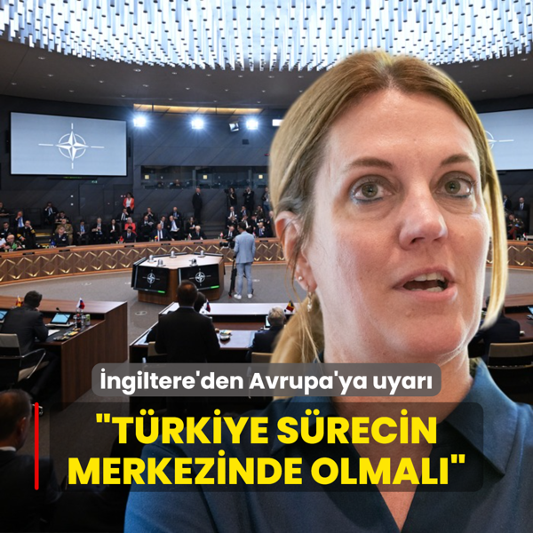 ngiltere'den Avrupa'ya uyar: Trkiye srecin merkezinde olmal