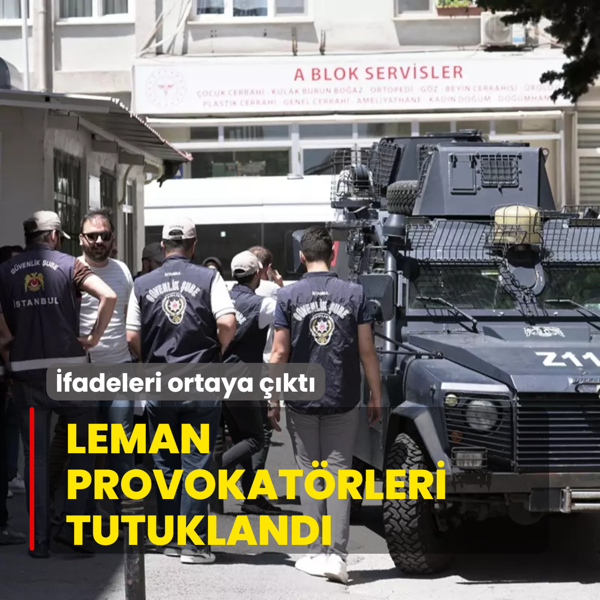 Leman provokatrleri tutukland: fadeleri ortaya kt