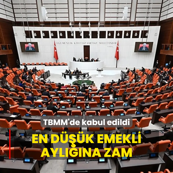 TBMM'de kabul edildi... En dk emekli aylna zam karar