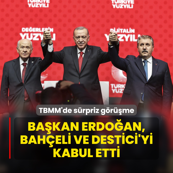 TBMM'de srpriz grme! Bakan Erdoan, Baheli ve Destici'yi kabul etti
