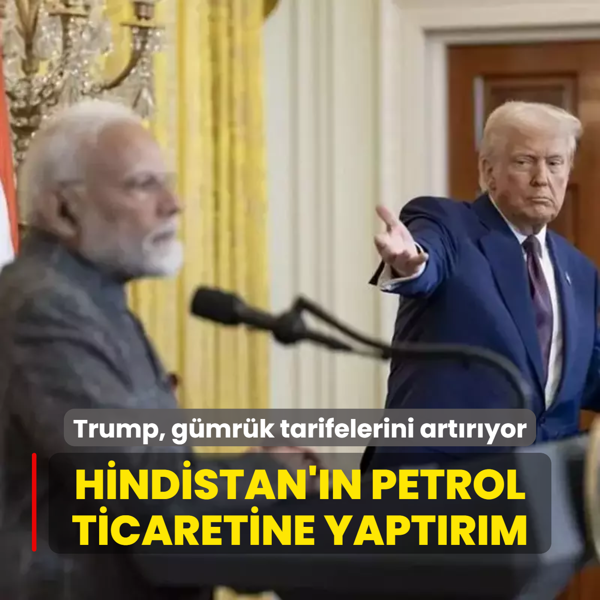 Hindistan'n petrol ticaretine yaptrm: Trump, gmrk tarifelerini artryor