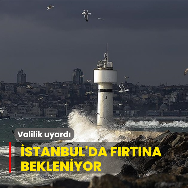 Valilik uyard: stanbul'da frtna bekleniyor