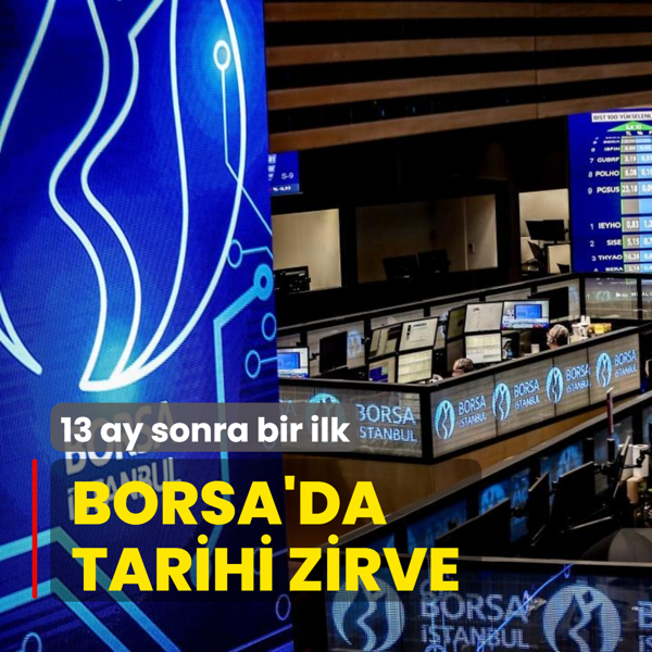 13 ay sonra bir ilk! Borsa stanbul'da tarihi zirve