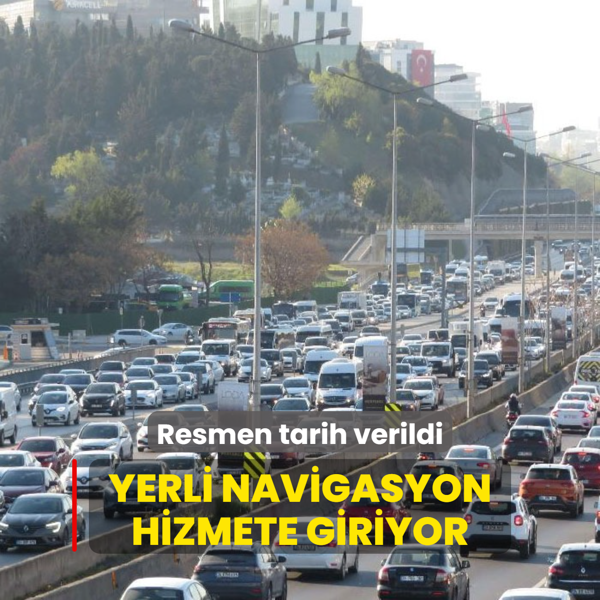 Resmen tarih verildi... Yerli navigasyon hizmete giriyor