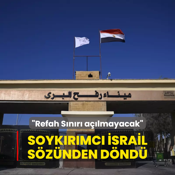 Soykrmc srail sznden dnd... Refah Snr almayacak