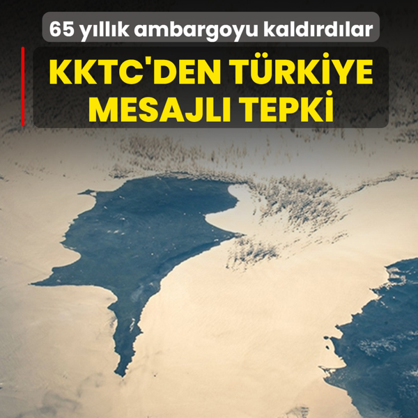 65 yllk ambargoyu kaldrdlar! KKTC'den skandala tepki: Trkiye ile birlikte adm atacaz