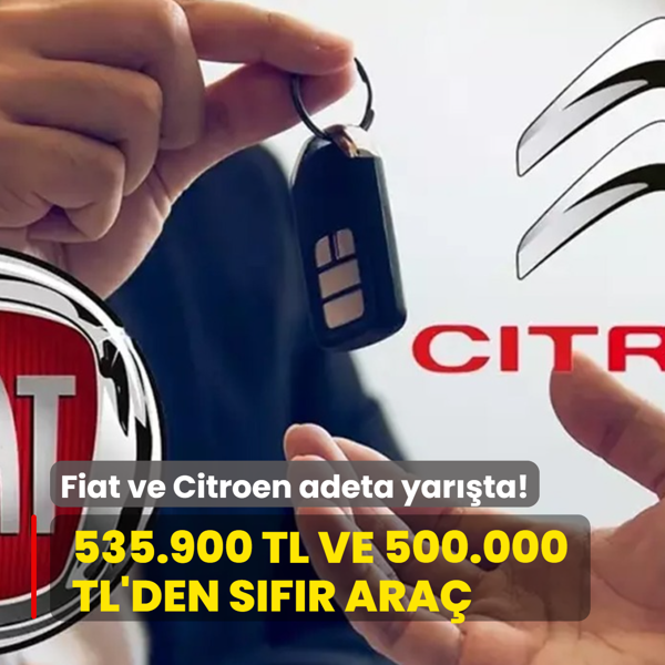 Fiat ve Citroen adeta yarta! 535.900 TL ve 500.000 TL'den sfr ara imkan
