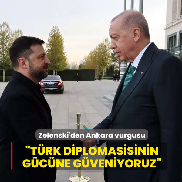 Zelenski'den Ankara vurgusu... Trk diplomasisinin gcne gveniyoruz