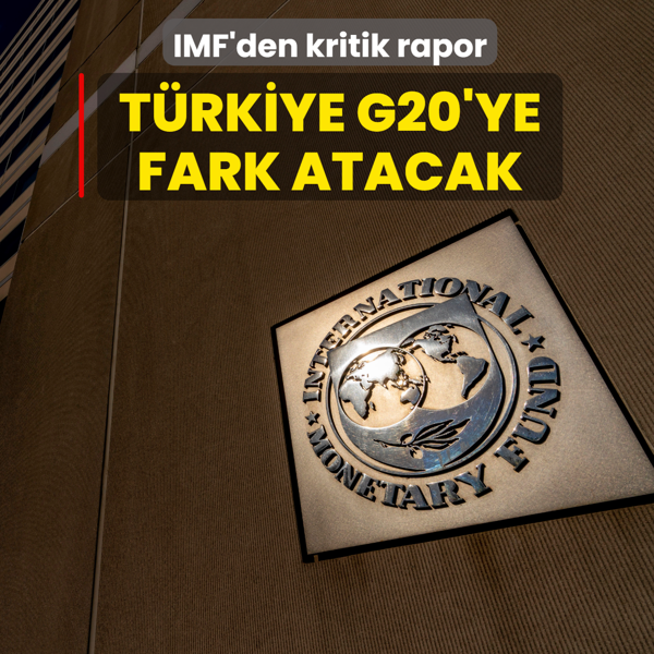 IMF'den kritik rapor: Trkiye G20'ye fark atacak