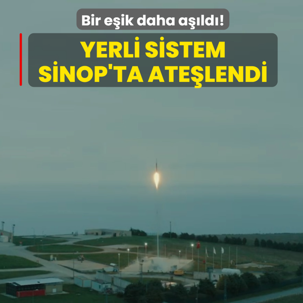 Bir eik daha ald! Yerli sistem Sinop'ta atelendi