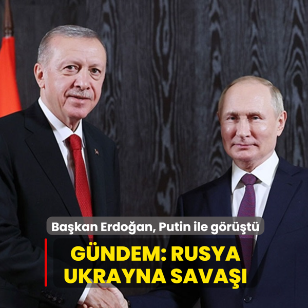 Bakan Erdoan Putin ile grt... Gndem: Rusya-Ukrayna sava