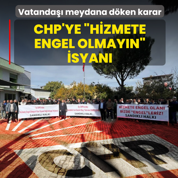 Vatanda meydana dken karar! CHP'ye hizmete engel olmayn isyan