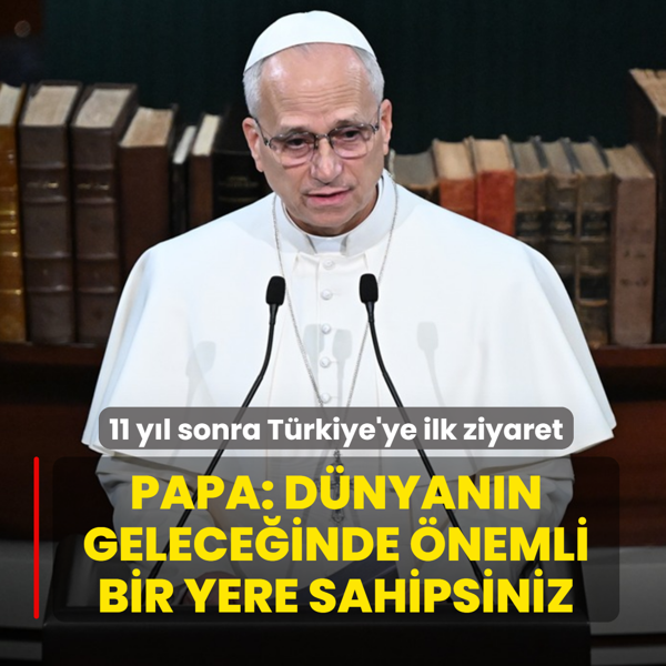 11 yl sonra ilk ziyaret: Papa: Dnyann geleceinde nemli bir yere sahipsiniz