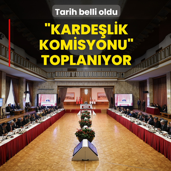 Kardelik Komisyonu toplanyor! Tarih belli oldu