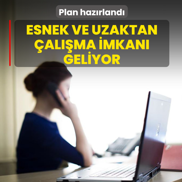 Plan hazrland! Esnek ve uzaktan alma imkan geliyor