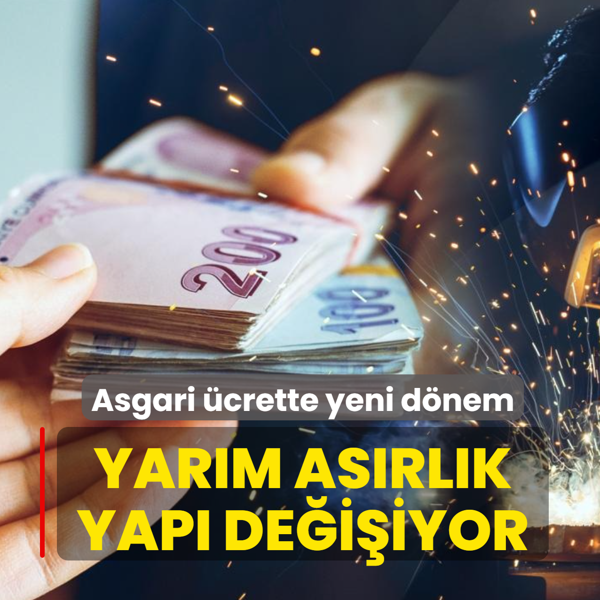 Asgari crette yeni dnem... Yarm asrlk yap deiiyor