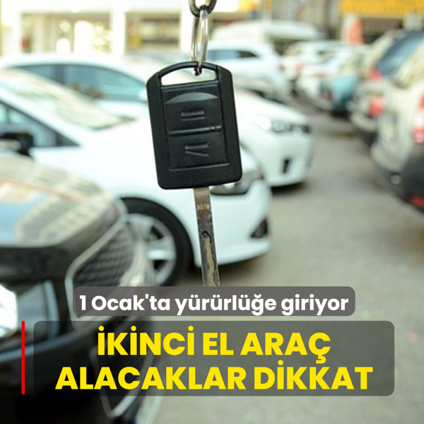 kinci el ara alacaklar dikkat: 1 Ocak'ta yrrle giriyor