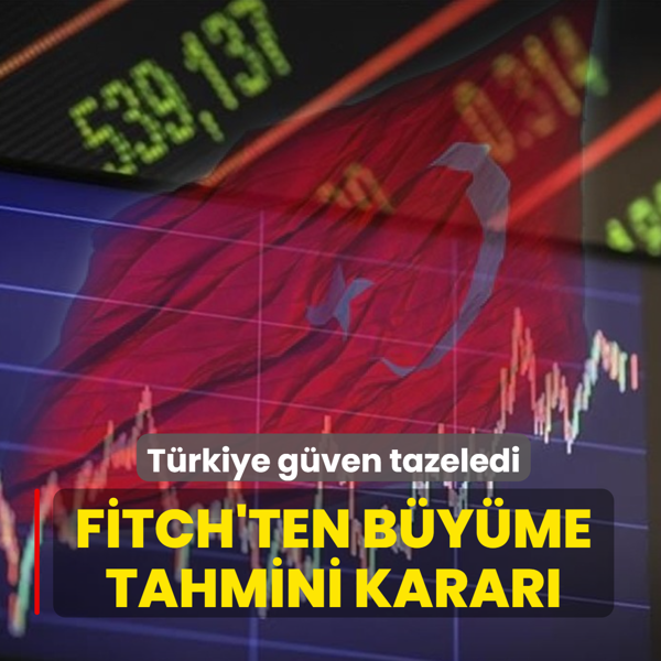 Trkiye gven tazeledi... Fitch'ten byme tahminini ykseltme karar