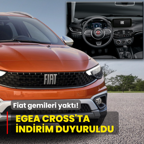 Fiat gemileri yakt�: T�m Egea Cross versiyonlar�nda indirim! ��te g�ncel fiyat listesi...