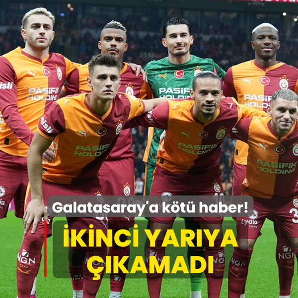 Galatasaray'a k�t� haber! �kinci yar�ya ��kamad�