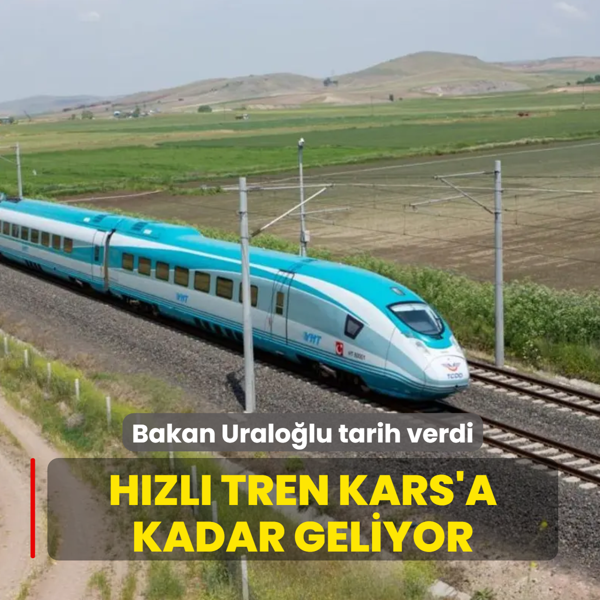 Hzl tren Kars'a kadar geliyor! Bakan Uralolu tarih verdi