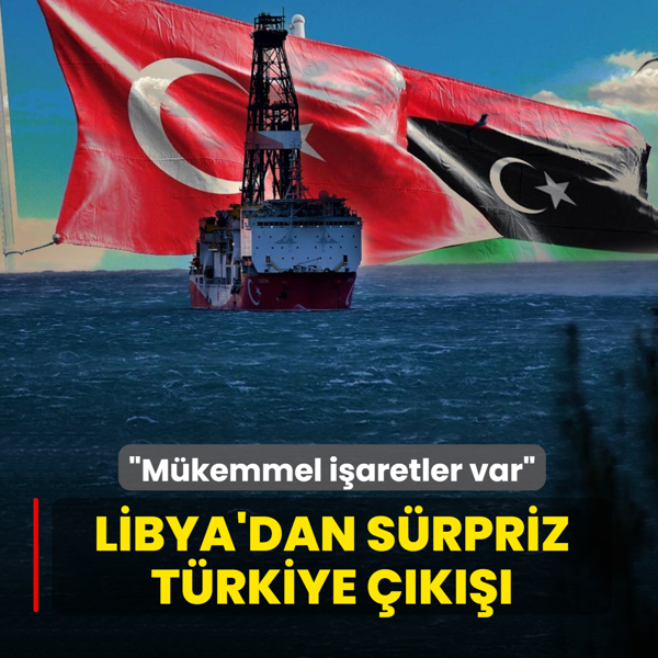 Libya'dan srpriz Trkiye k: ok mkemmel olduuna inanyoruz