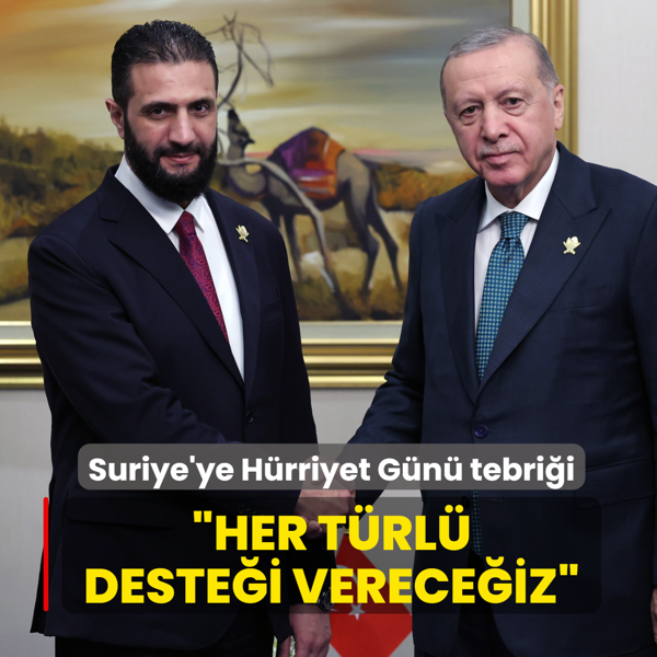 Bakan Erdoan'dan Suriye'ye Hrriyet Gn tebrii: Her trl destei vereceiz
