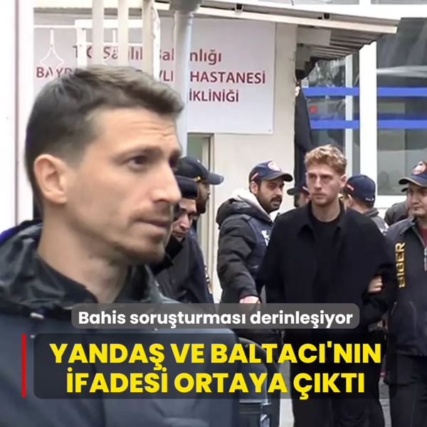 Bahis soruturmas derinleiyor! Yanda ve Baltac'nn ifadesi ortaya kt