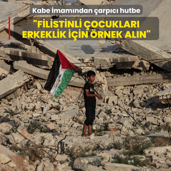 Kabe mamndan dnyaya arpc hutbe: Filistinli ocuklar erkeklik iin rnek aln