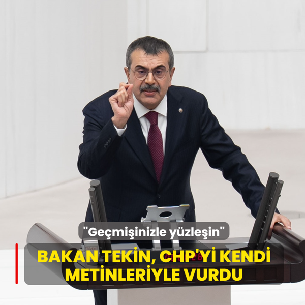 �Ge�mi�inizle y�zle�in�... Bakan Tekin, CHP'yi kendi metinleriyle vurdu