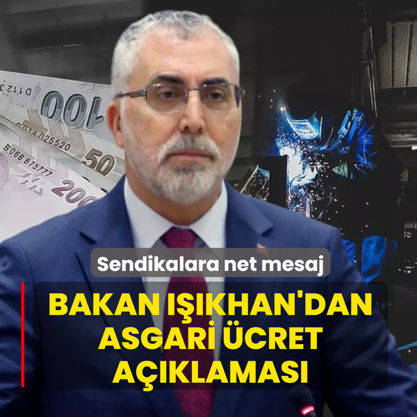 Bakan I��khan'dan asgari �cret mesaj�: T�m sendikalarla a��k ileti�imdeyiz