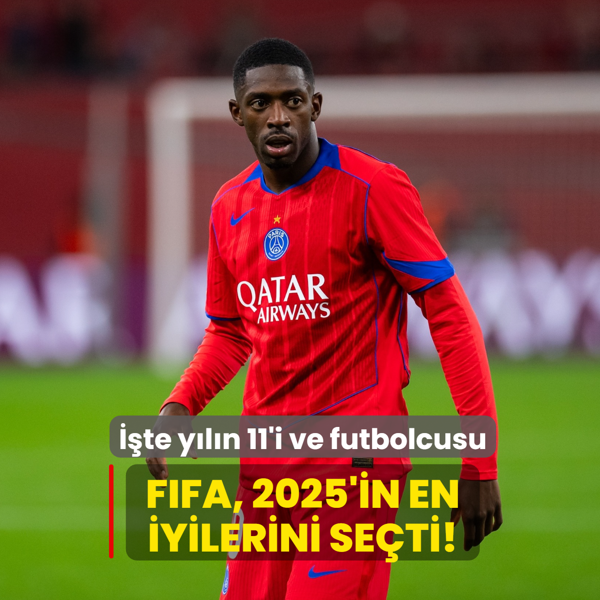 FIFA, 2025'in en iyilerini se�ti! ��te y�l�n 11'i ve futbolcusu