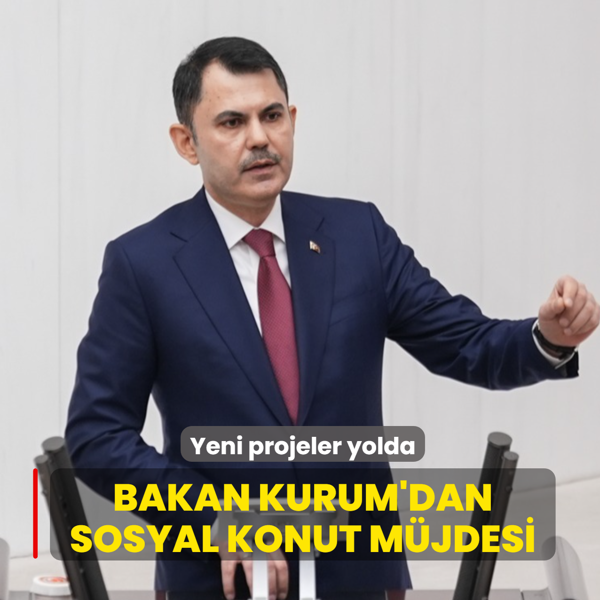 Bakan Kurum'dan sosyal konut m�jdesi... Yeni projeler yolda