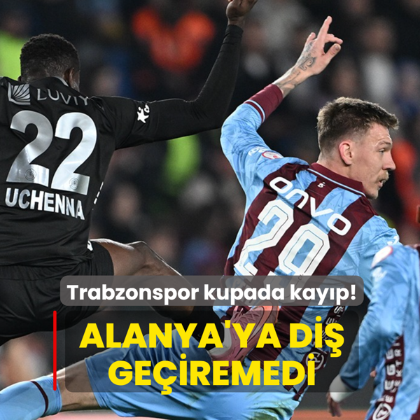 Kupada kay�p! Trabzonspor, Alanya'ya di� ge�iremedi