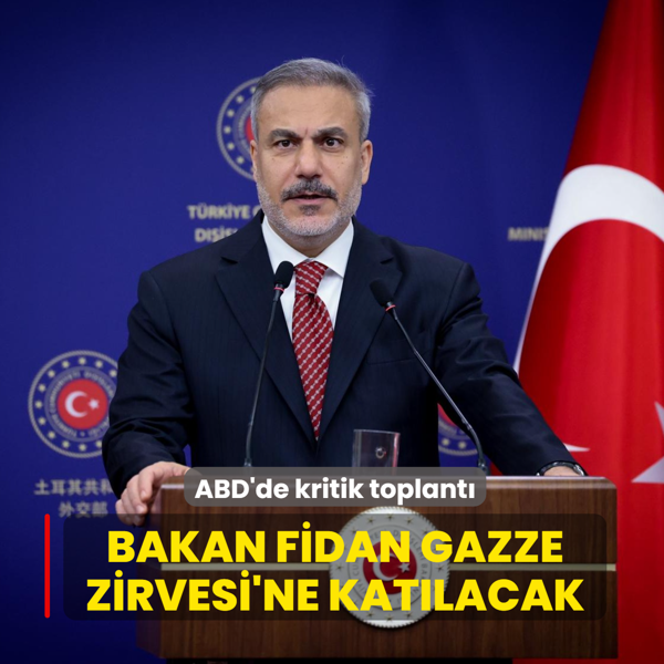 ABD'de kritik toplant�... Bakan Fidan, Gazze Zirvesi'ne kat�lacak