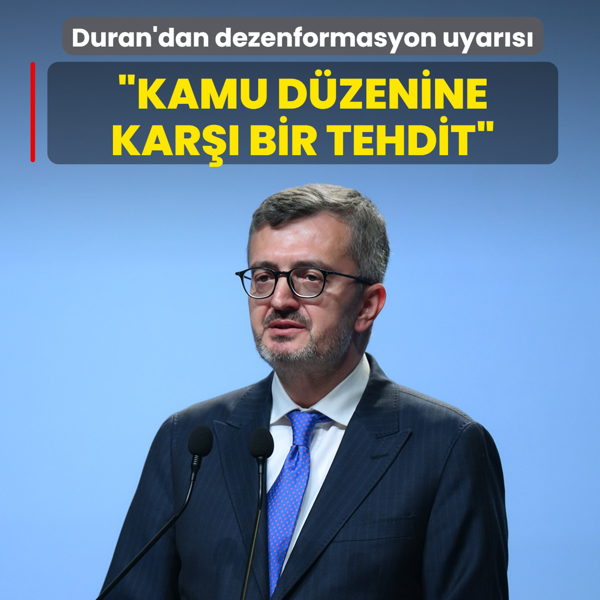 �leti�im Ba�kan� Duran'dan dezenformasyon uyar�s�: Kamu d�zenine kar�� do�rudan bir tehdit