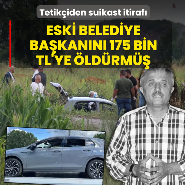 Tetik�iden suikast itiraf�! Eski belediye ba�kan�n� 175 bin TL'ye �ld�rm��