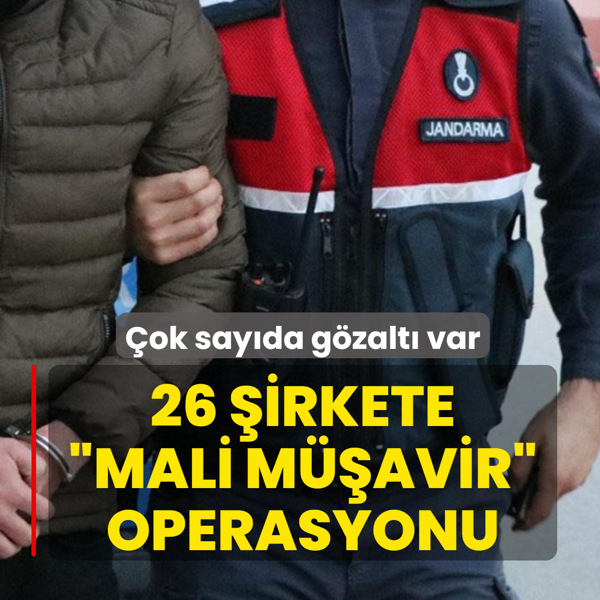 26 �irkete �mali m��avir� operasyonu! �ok say�da g�zalt� var