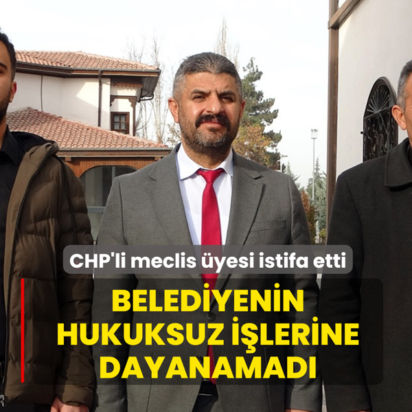 Belediyenin hukuksuz i�lerine dayanamad�: CHP'li meclis �yesi istifa etti