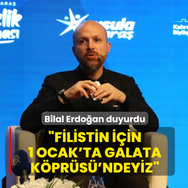 Bilal Erdo�an duyurdu: Filistin i�in 1 Ocak sabah� Galata K�pr�s�'nde bulu�uyoruz